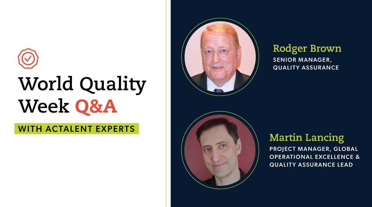 Actalent experts, Rodger Brown and Martin Lancing, participate in a Q&A for World Quality Week.