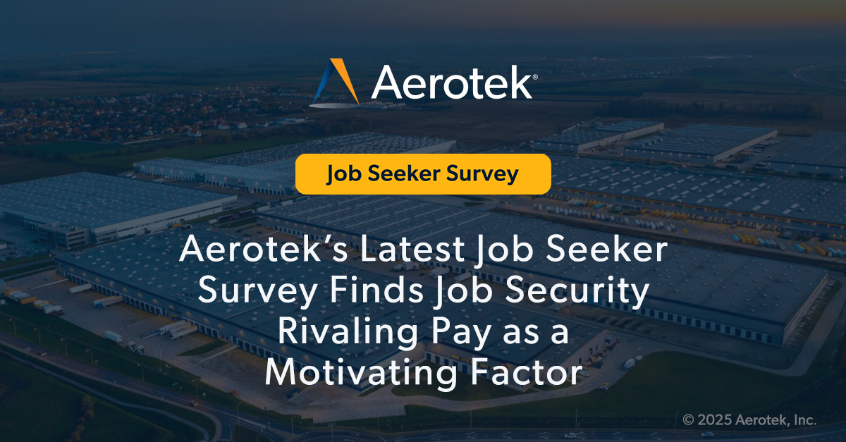 This image from Aerotek's Q1 2025 Job Seeker Survey states: "Aerotek's Latest Job Seeker Survey Find Job Security Rivaling Pay as a Motivation Factor"